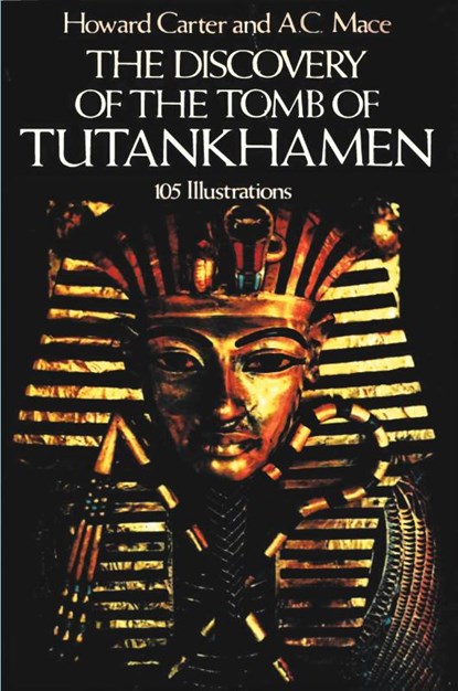 The Discovery of the Tomb of Tutankhamen, Howard Carter ; A C Mace - Paperback - 9781773237916