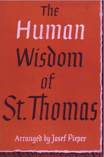 The Human Wisdom of St. Thomas, Josef Pieper - Paperback - 9781773238029