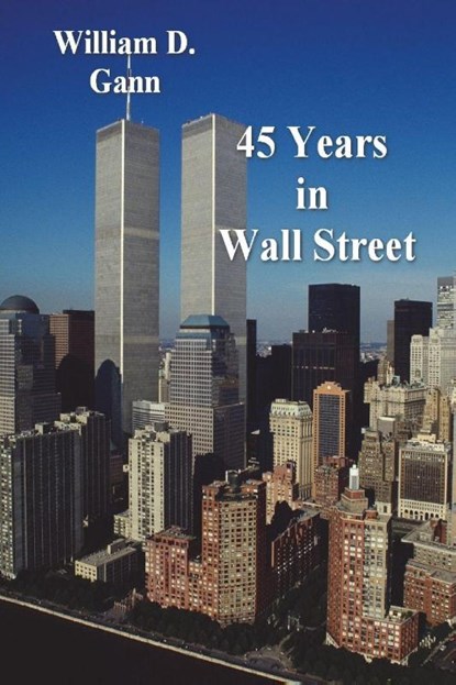 45 Years in Wall Street, William D. Gann - Paperback - 9781773238241