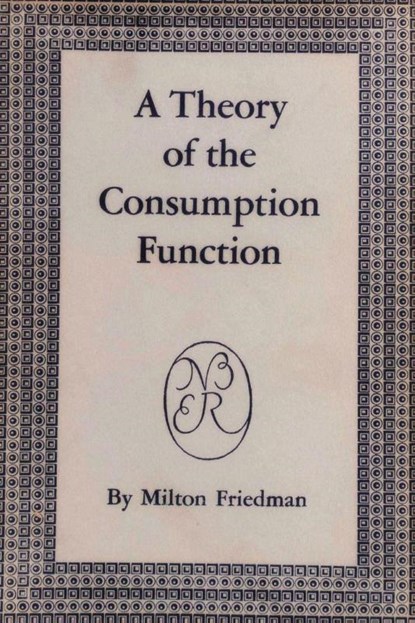 A Theory of the Consumption Function, Milton Friedman - Paperback - 9781773238319