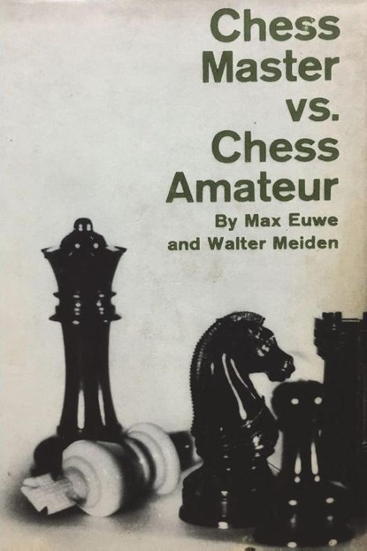 Chess Master vs. Chess Amateur, Max Euwe ; Walter Meiden - Paperback - 9781773238678