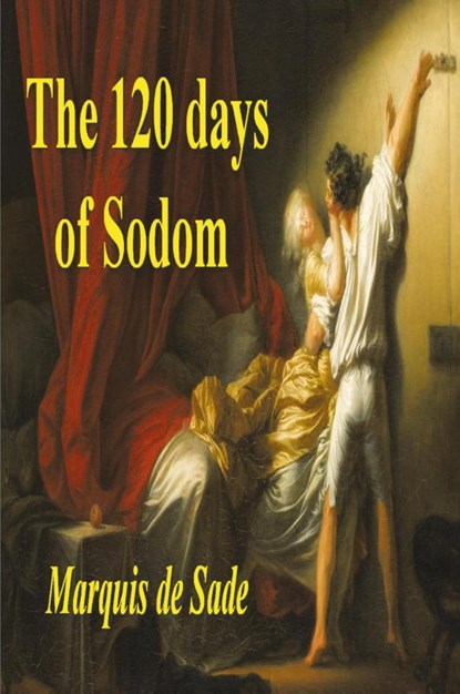 The 120 Days of Sodom, Marquis De Sade - Paperback - 9781773238968