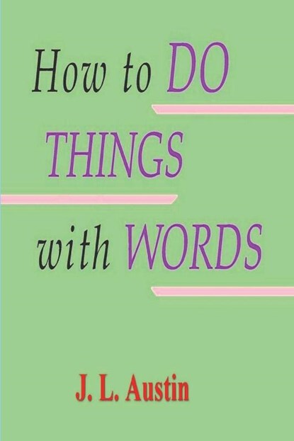 How to Do Things with Words, J. L. Austin - Paperback - 9781773239668