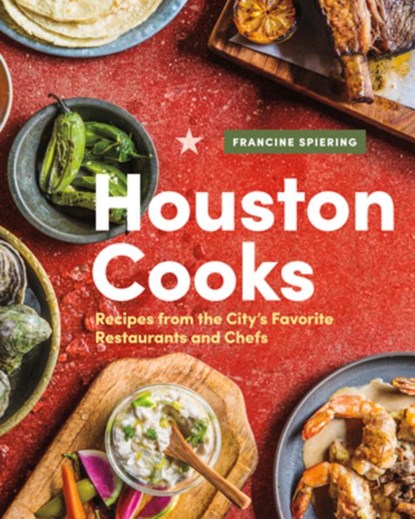 Houston Cooks, Francine Spiering - Gebonden - 9781773270746