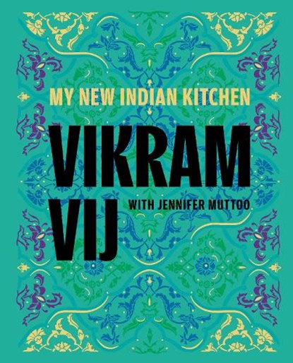 My New Indian Kitchen, Vikram Vij - Gebonden - 9781773272610