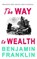 The Way to Wealth, Benjamin Franklin - Paperback - 9781773350752