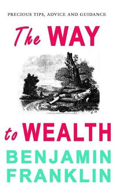 The Way to Wealth, Benjamin Franklin - Paperback - 9781773350752