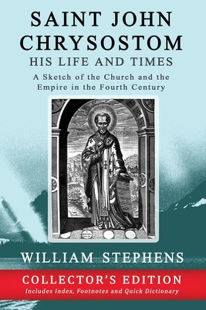 Saint John Chrysostom, His Life and Times, William Stephens - Paperback - 9781773351421