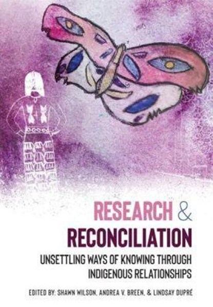 Research & Reconciliation, Shawn Wilson ; Andrea V. Breen ; Lindsay Dupre - Paperback - 9781773381152