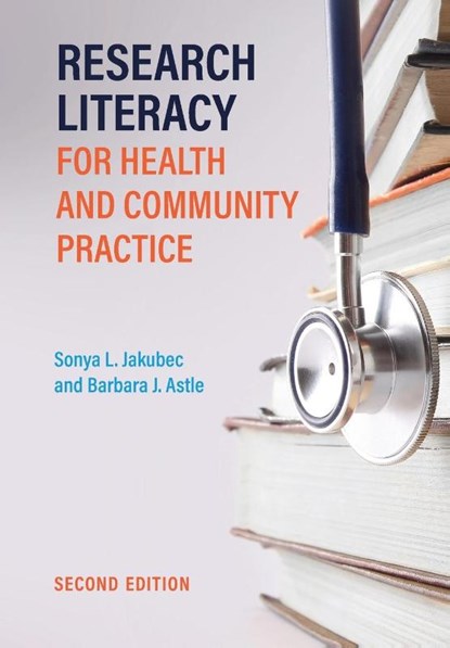 Research Literacy for Health and Community Practice, Sonya Jakubec ; Barbara Astle - Paperback - 9781773382791