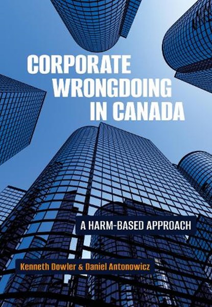Corporate Wrongdoing in Canada, Kenneth Dowler ; Daniel Antonowicz - Paperback - 9781773385464