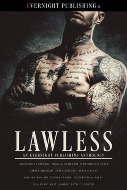 Lawless, Kait Gamble ; Elyzabeth M. VaLey ; Maia Dylan ; Loralynne Summers ; Gwendolyn Casey ; Amber Morgan ; Lila Shaw ; Sandra Bunino ; Beth D. Carter ; Nicola Cameron ; Sam Crescent ; Olivia Starke - Ebook - 9781773394572