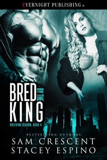 Bred by the King, Sam Crescent ; Stacey Espino - Ebook - 9781773399270