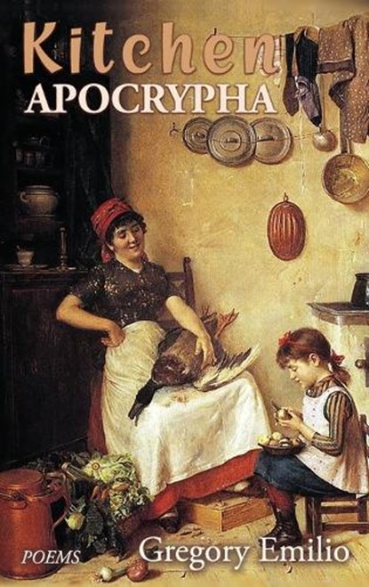 Kitchen Apocrypha: Poems, EMILIO,  Gregory - Gebonden - 9781773491707