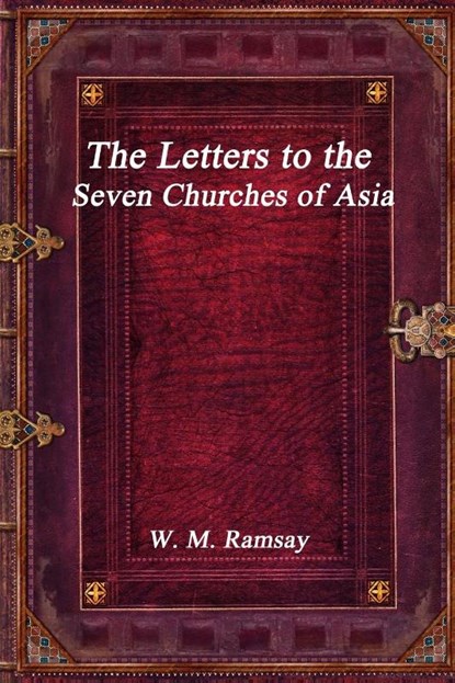 The Letters to the Seven Churches of Asia, W M Ramsay - Paperback - 9781773560038