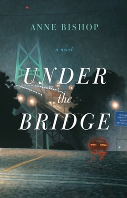 Under the Bridge, Anne Bishop - Paperback - 9781773630434