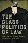 The Class Politics of Law | Tucker, Eric ; Fudge, Judy | 