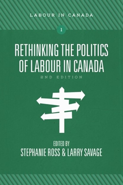 Rethinking the Politics of Labour in Canada, Stephanie (University of Leeds) Ross ; Larry Savage - Paperback - 9781773634869