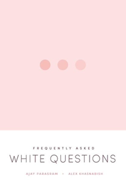 Frequently Asked White Questions, Ajay Parasram ; Alex Khasnabish - Paperback - 9781773635576
