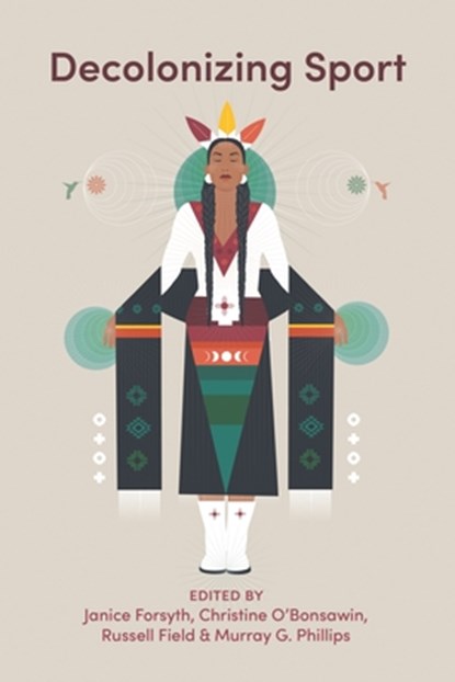 Decolonizing Sport, Janice Forsyth ; Christine O¿Bonsawin ; Russell Field - Paperback - 9781773636344