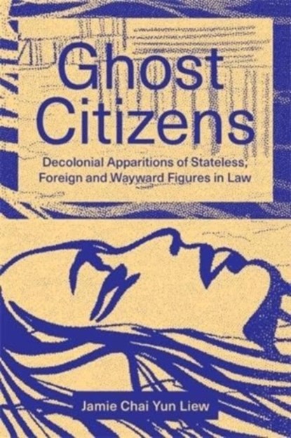 Ghost Citizens, Jamie Chai Yun Liew - Paperback - 9781773636665