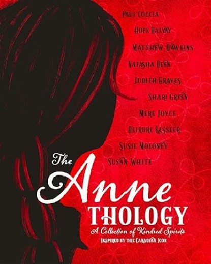 The Annethology: A Collection of Kindred Spirits Inspired by the Canadian Icon, Judith Graves Judith Graves - Paperback - 9781773661537