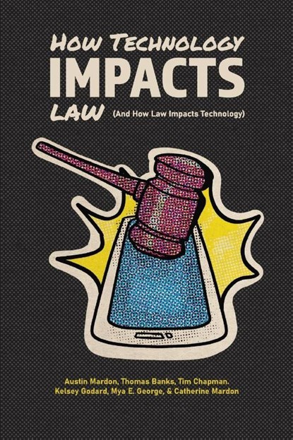 How Technology Impacts Law (And How Law Impacts Technology), Austin Mardon ; Thomas Banks ; Tim Chapman - Paperback - 9781773698182