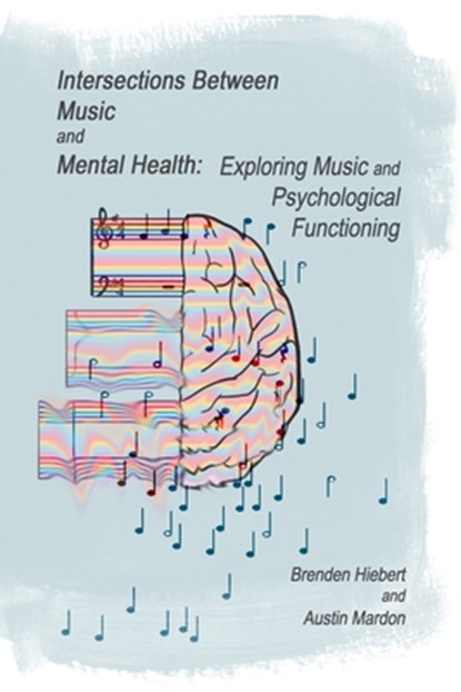 Intersections Between Music and Mental Health, Austin Mardon ; Brenden Hiebert - Paperback - 9781773698205