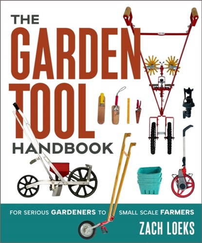The Garden Tool Handbook, Zach Loeks - Paperback - 9781774060025