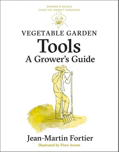 Vegetable Garden Tools, Jean-Martin Fortier - Paperback - 9781774060063