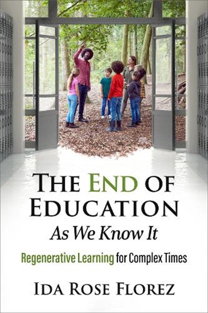 The End of Education as We Know It, Ida Rose Florez - Paperback - 9781774060094