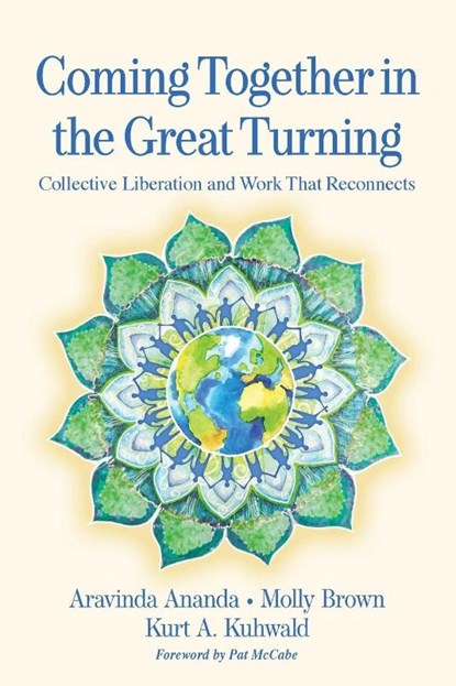 Coming Together in the Great Turning, Aravinda Ananda ; Molly Young Brown ; Kurt A. Kuhwald - Paperback - 9781774060131