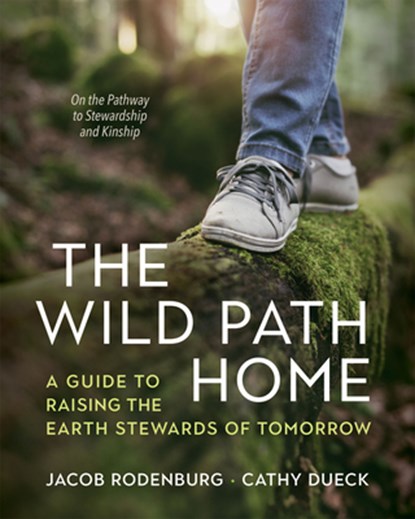 The Wild Path Home, Dr. Jacob Rodenburg ; Cathy Dueck - Paperback - 9781774060148