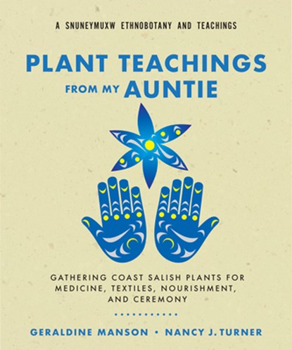 Plant Teachings from My Auntie, Geraldine Manson ; Nancy J. Turner - Paperback - 9781774060322