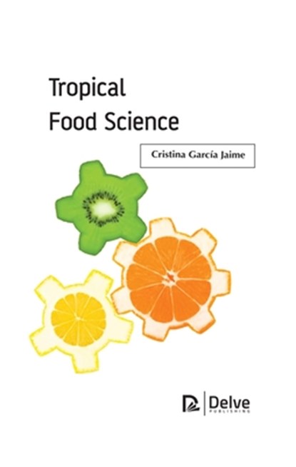 Tropical Food Science, Cristina Garcia Jaime - Paperback - 9781774072592