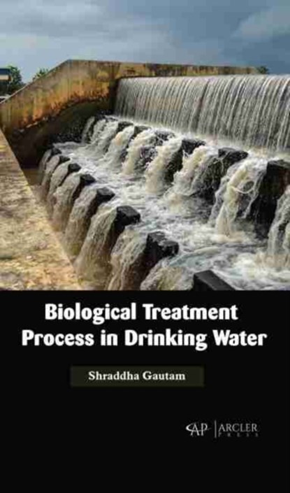 Biological Treatment Process in Drinking Water, Shraddha Gautam - Gebonden - 9781774077917
