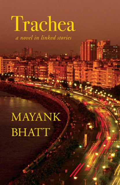 Trachea: A Novel in Linked Stories, Mayank Bhatt - Paperback - 9781774151891