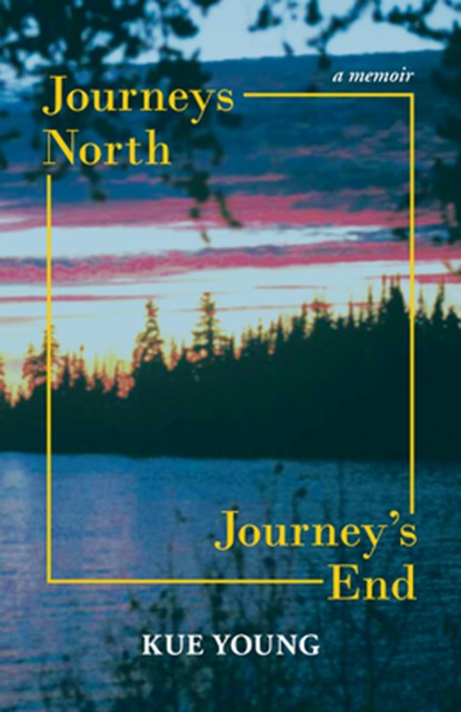 Journeys North, Journey's End, Kue Young - Paperback - 9781774151952
