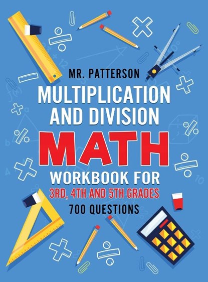 Multiplication and Division Math Workbook for 3rd, 4th and 5th Grades, MR Patterson - Gebonden - 9781774340417
