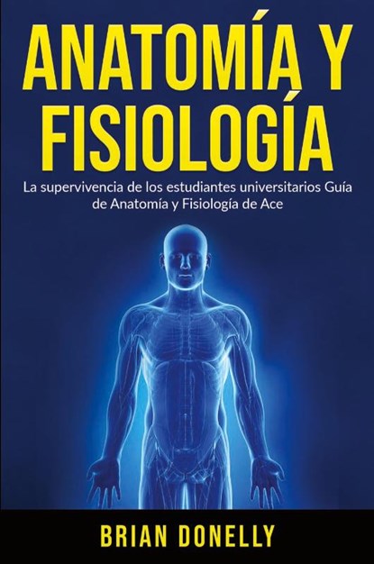 Anatomia y Fisiologia, Brian Donelly - Paperback - 9781774340639