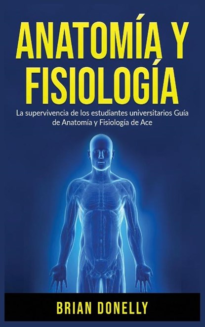 Anatomia y Fisiologia, Brian Donelly - Gebonden - 9781774340721