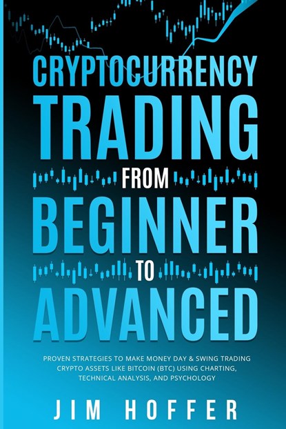 Cryptocurrency Trading from Beginner to Advanced, Jim Hoffer - Paperback - 9781774341247