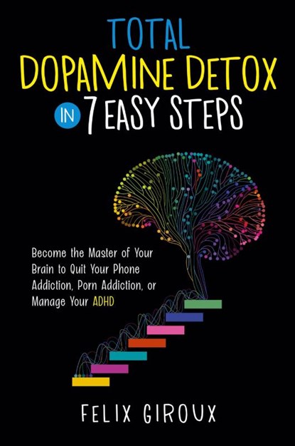 Total Dopamine Detox in 7 Easy Steps, Felix Giroux - Paperback - 9781774341360