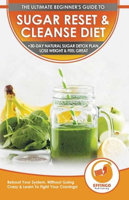 Sugar Reset & Cleanse Diet, Isabella Evelyn - Paperback - 9781774351147