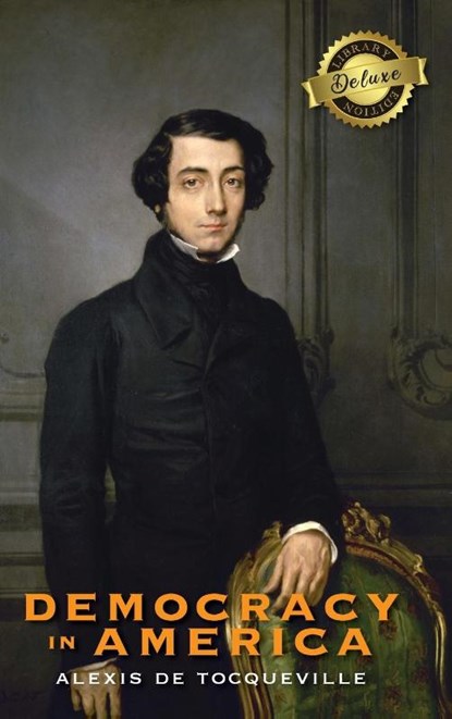 Democracy in America (Deluxe Library Edition) (Annotated), Alexis De Tocqueville - Gebonden - 9781774379868