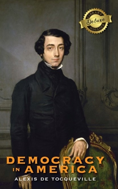 Democracy in America (Deluxe Library Edition) (Annotated), Alexis De Tocqueville - Gebonden - 9781774379868