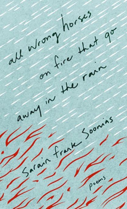 All Wrong Horses on Fire that Go Away in the Rain, Sarain Frank Soonias - Paperback - 9781774391143