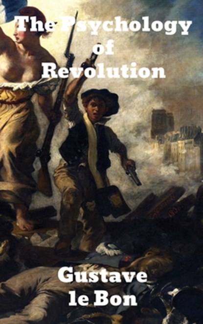 The Psychology of Revolution, Gustave Lebon - Gebonden - 9781774416013