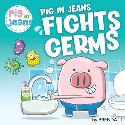 Pig In Jeans Fights Germs, Brenda Li - Paperback - 9781774470046