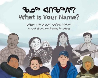 What Is Your Name?, Kukik Kusugak ; Seth Naullaq Benjamin Arreak ; Panigusiq Obed ; Dominic Tegeapak - Paperback - 9781774506561